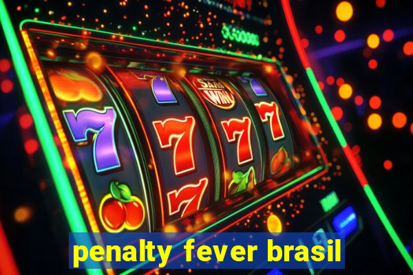 penalty fever brasil